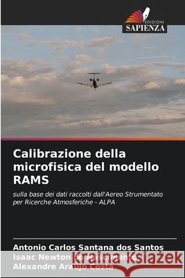 Calibrazione della microfisica del modello RAMS Carlos Santana dos Santos, Antonio, do Nascimento, Isaac Newton, Araújo Costa, Alexandre 9786209407536 Edizioni Sapienza - książka