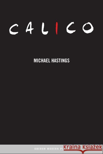 Calico Michael Hastings 9781840024050 OBERON BOOKS LTD - książka