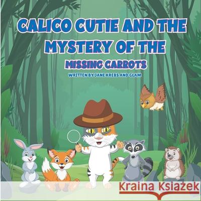 Calico Cutie and the Mystery of the Missing Carrots Jane Krebs 9781988317052 Imprint - książka