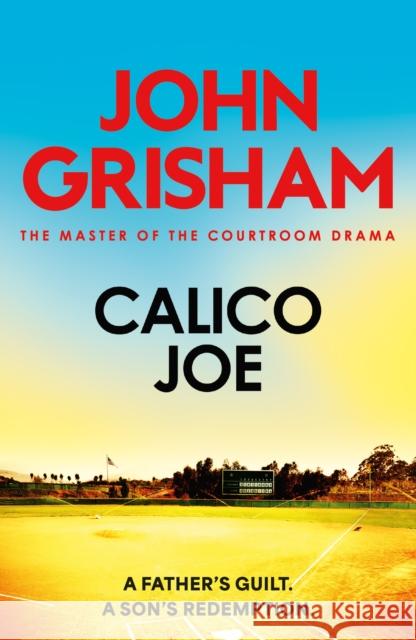Calico Joe: The unforgettable family drama from the number 1 Sunday Times bestselling author John Grisham 9781399740432 Hodder & Stoughton - książka