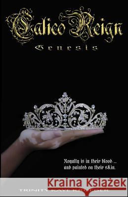 Calico Reign: Genesis Trinity Kaye Krueger 9781517167288 Createspace - książka