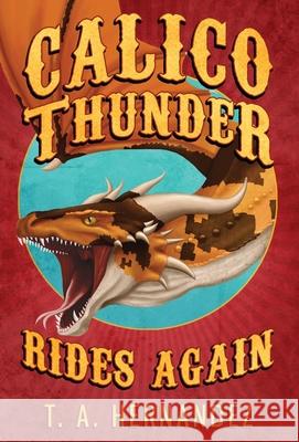 Calico Thunder Rides Again T. a. Hernandez 9781734033007 Sanita Street Publishing - książka
