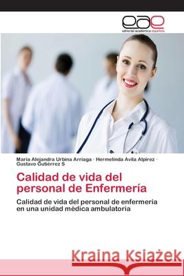 Calidad de vida del personal de Enfermería Urbina Arriaga, Maria Alejandra 9786202114363 Editorial Académica Española - książka