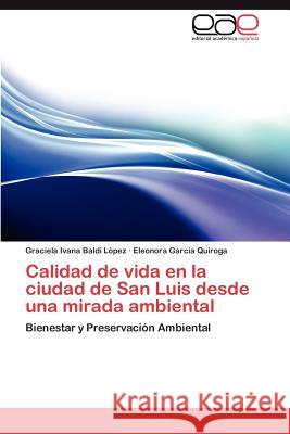 Calidad de vida en la ciudad de San Luis desde una mirada ambiental Baldi López, Graciela Ivana 9783659052248 Editorial Acad Mica Espa Ola - książka