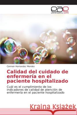 Calidad del cuidado de enfermería en el paciente hospitalizado Hernandez 9783639731729 Editorial Academica Espanola - książka