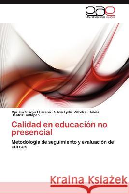 Calidad En Educacion No Presencial Myriam Gladys Llarena Silvia Lydia Villodre Adela Beatriz Cattapan 9783659012358 Editorial Acad Mica Espa Ola - książka