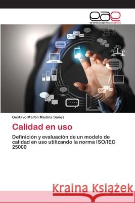 Calidad en uso Medina Sanes, Gustavo Martín 9783659022173 Editorial Academica Espanola - książka