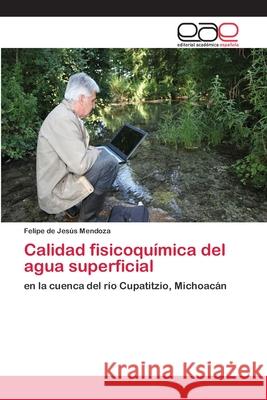 Calidad fisicoquímica del agua superficial Mendoza, Felipe de Jesús 9786202117500 Editorial Académica Española - książka