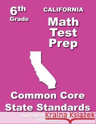 California 6th Grade Math Test Prep: Common Core Learning Standards Teachers' Treasures 9781505713589 Createspace - książka