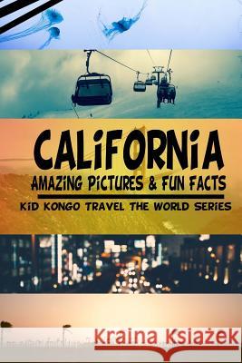 California Amazing Pictures & Fun Facts (Kid Kongo Travel The World Series )(Boo Kongo, Kid 9781512094763 Createspace - książka