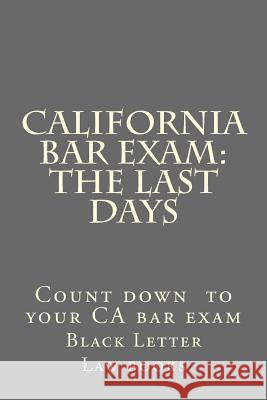 California Bar Exam: The Last days Black Letter Law Books 9781508701095 Createspace - książka
