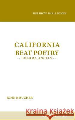 California Beat Poetry: Dharma Angels John K. Bucher 9780997129748 Sideshow Media Group - książka