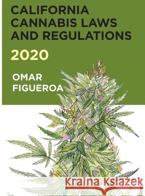 California Cannabis Laws and Regulations 2020 Omar Figueroa 9780998421551 Lux Law Publishing - książka