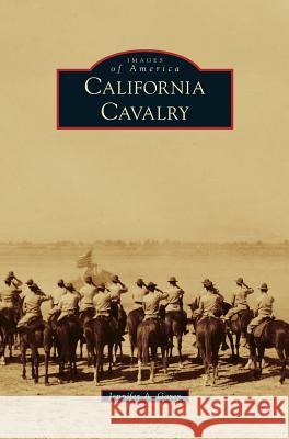 California Cavalry Jennifer A Garey 9781531675820 Arcadia Publishing Library Editions - książka