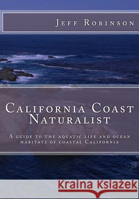 California Coast Naturalist Jeff Robinson 9781493648801 Createspace Independent Publishing Platform - książka