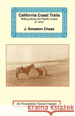 California Coast Trails: A Horseback Ride from Mexico to Oregon Chase, J. Smeaton 9781590480281 Long Riders' Guild Press - książka