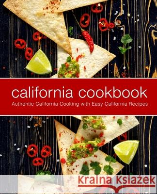 California Cookbook: Authentic California Cooking with Easy California Recipes Booksumo Press 9781717055613 Createspace Independent Publishing Platform - książka