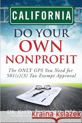 California Do Your Own Nonprofit: The ONLY GPS You Need for 501c3 Tax Exempt Approval Maghuyop, R'Tor John D. 9781633080102 Chalfant Eckert Publishing - książka