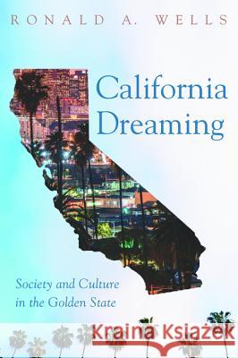 California Dreaming Ronald A. Wells 9781532602382 Pickwick Publications - książka