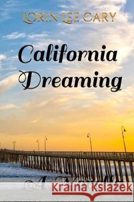 California Dreaming Lorin Lee Cary 9781976332920 Createspace Independent Publishing Platform - książka