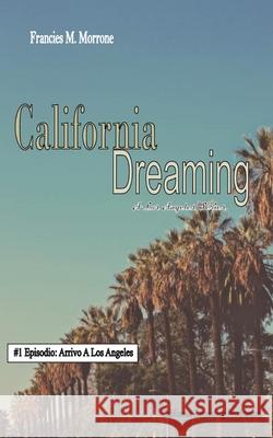California Dreaming: A Los Angeles Series: (Vol.1) California Dreaming Production Andrew J. Smith 9781726645287 Independently Published - książka