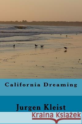 California Dreaming: Drehbuch Jurgen Kleist 9781448654567 Createspace - książka