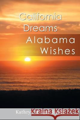 California Dreams: Alabama Wishes Smith, Kathryn Wright 9781493156481 Xlibris Corporation - książka