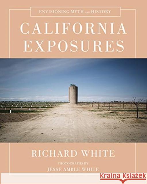 California Exposures: Envisioning Myth and History Richard White 9780393243062 W. W. Norton & Company - książka