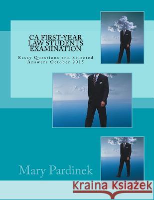 California First-Year Law Students Examination: Essay Questions and Selected Answers October 2015 Mary T. Pardinek Attribution to State Bar of California 9781984301215 Createspace Independent Publishing Platform - książka