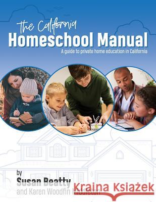 California Homeschool Manual: A guide to private home education in California Middleton, Karen Woodfin 9780966093711 Christian Home Educators Press - książka
