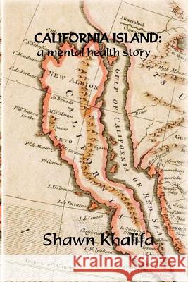 California Island: A Mental Health Story Shawn Malone Khalifa 9781542440738 Createspace Independent Publishing Platform - książka