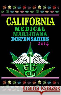 California Medical Marijuana Dispensaries 2014: 500 Most Popular Cannabis Dispensaries in California Harry F. Engholm 9781502372307 Createspace - książka