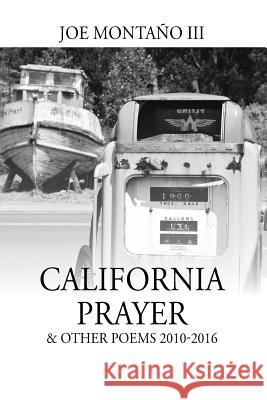 California Prayer & Other Poems 2010-2016 Joe Montan 9781478790082 Outskirts Press - książka