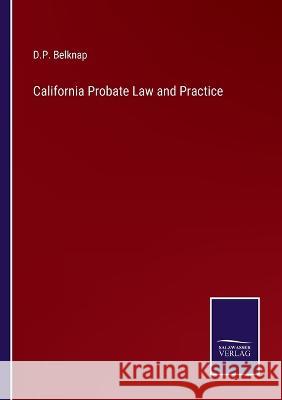 California Probate Law and Practice D. P. Belknap 9783375145620 Salzwasser-Verlag - książka