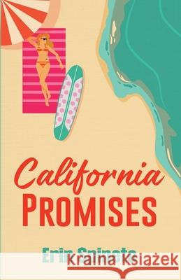 California Promises: A Sweet Friends to Lovers Romantic Comedy Spineto, Erin 9780988206564 Erin Spineto - książka
