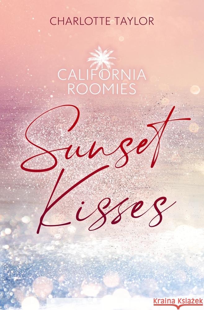 California Roomies - Sunset Kisses Taylor, Charlotte 9783759258748 via tolino media - książka