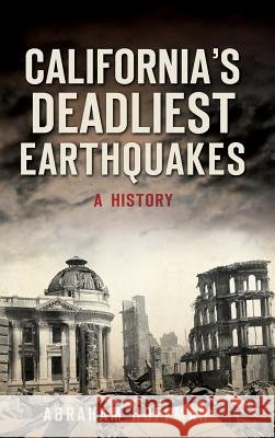 California's Deadliest Earthquakes: A History Abraham Hoffman 9781540216625 History Press Library Editions - książka