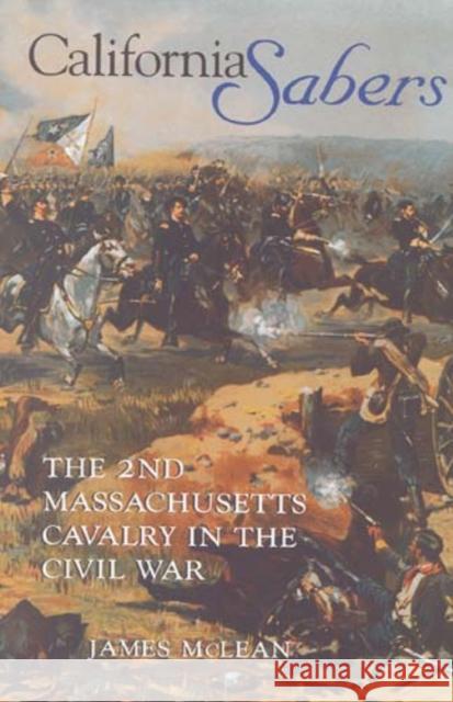 California Sabers: The 2nd Massachusetts Cavalry in the Civil War James McLean 9780253337863 Indiana University Press - książka