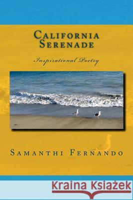 California Serenade: Inspirational Poetry Samanthi Fernando 9781517612658 Createspace - książka