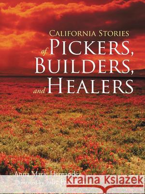 California Stories of Pickers, Builders, and Healers Anna Marie Hernandez 9781449790226 WestBow Press - książka