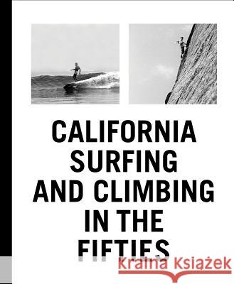 California Surfing and Climbing in the Fifties  9781938922268 T. Adler Books - książka