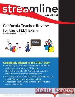 California Teacher Review for the CTEL1 Exam Johnson, Theodore 9781517652708 Createspace - książka