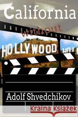 California Without Hollywood Adolf Shvedchikov 9781796917758 Independently Published - książka