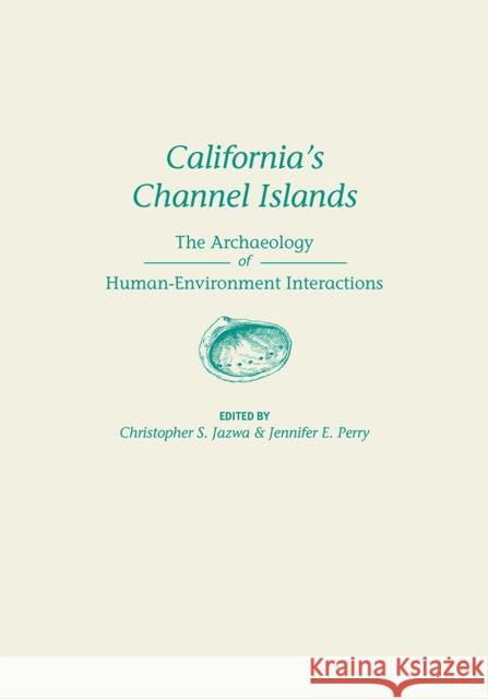 California's Channel Islands: The Archaeology of Human-Environment Interactions Jazwa, Christopher S. 9781607812715 University of Utah Press - książka