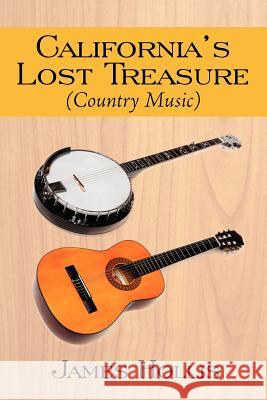 California's Lost Treasure (Country Music) James Hollis 9781425999483 Authorhouse - książka