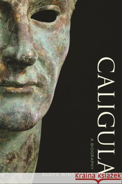 Caligula: A Biography Aloys Winterling Deborah Lucas Schneider Glenn W. Most 9780520287594 University of California Press - książka