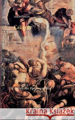 Caligula: Die Lehren von Fleisch und Blut Marcus Caracalla 9783748137627 Books on Demand - książka