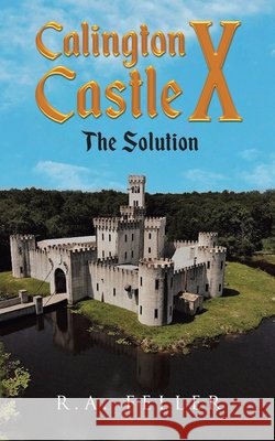 Calington Castle X: The Solution R a Feller 9798989492091 R.A. Feller - książka