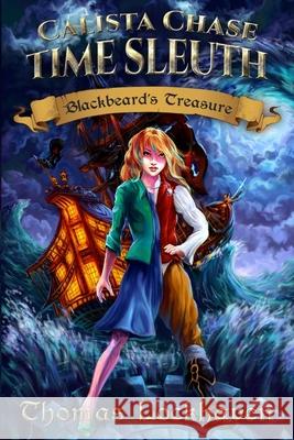 Calista Chase Time Sleuth: Blackbeard's Treasure Thomas Lockhaven David Aretha Andrea Vanryken 9781947744691 Twisted Key Publishing, LLC - książka