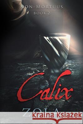 Calix: Pater, si possibile est, transeat a me calix iste Zola 9781490439815 Createspace Independent Publishing Platform - książka